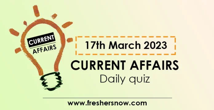 17th March 2023 Current Affairs