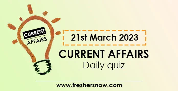 21st March 2023 Current Affairs