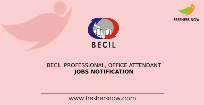 BECIL Professional, Office Attendant Jobs Notification
