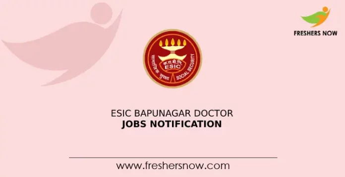 ESIC Bapunagar Doctor Jobs Notification