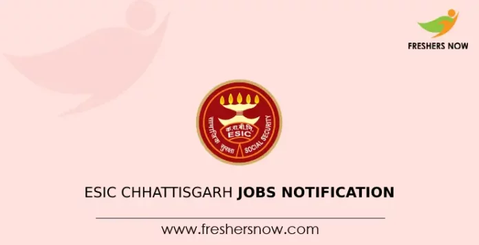 ESIC Chhattisgarh Jobs Notification