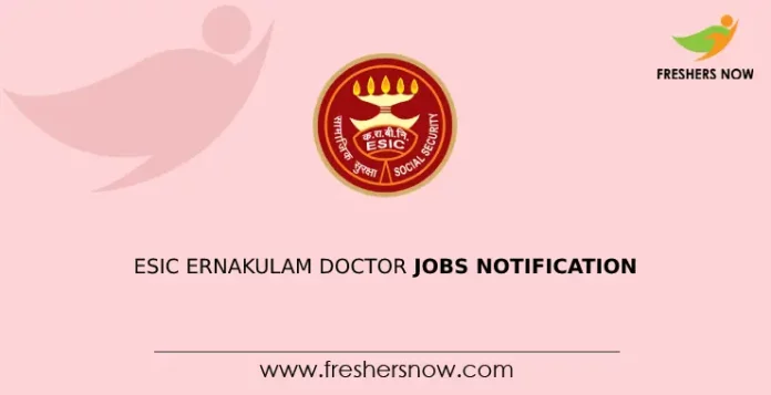 ESIC Ernakulam Doctor Jobs Notification
