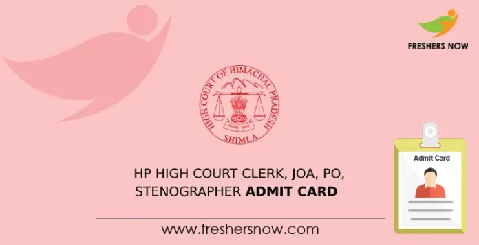 HP High Court Clerk, JOA, PO, Stenographer Admit Card