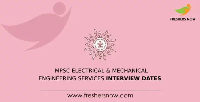 MPSC Electrical & Mechanical Engineering Services Interview Dates