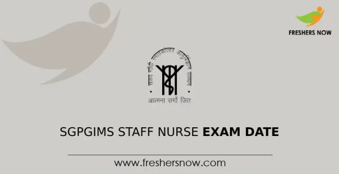 SGPGIMS Staff Nurse Exam Date