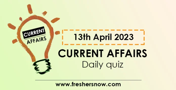 13th April 2023 Current Affairs