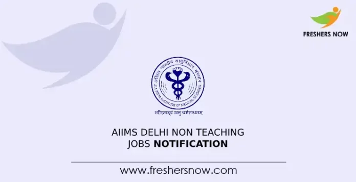 AIIMS Delhi Non Teaching Jobs Notification