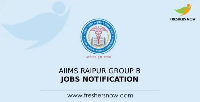 AIIMS Raipur Group B Jobs Notification