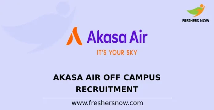 Akasa Air Off Campus Recruitment