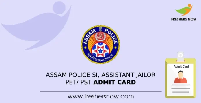 Assam Police SI, Assistant Jailor PET_ PST Admit Card