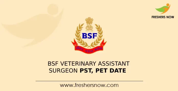 BSF Veterinary Assistant Surgeon PST, PET Date