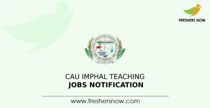 CAU Imphal Teaching Jobs Notification