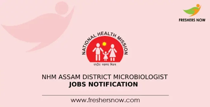 NHM Assam District Microbiologist Jobs Notification