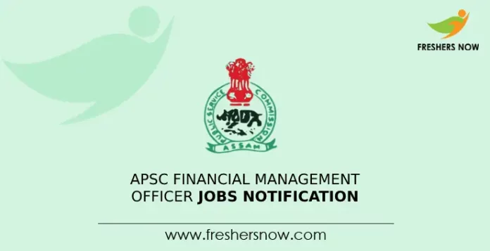 APSC Financial Management Officer Jobs Notification