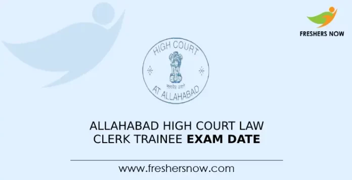 Allahabad High Court Law Clerk Trainee Exam Date