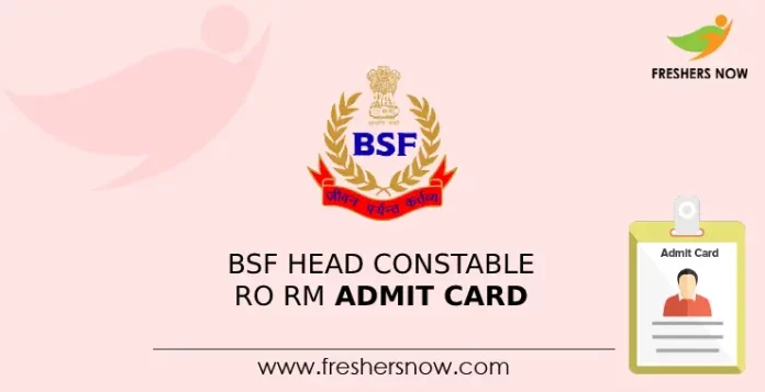 BSF Head Constable RO RM Admit card
