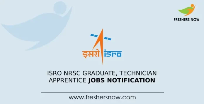ISRO NRSC Graduate, Technician Apprentice Jobs Notification
