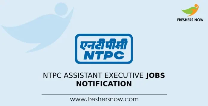 NTPC Assistant Executive Jobs Notification