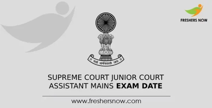 Supreme Court Junior Court Assistant Mains Exam Date