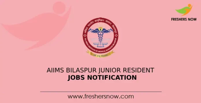 AIIMS Bilaspur Junior Resident Jobs Notification