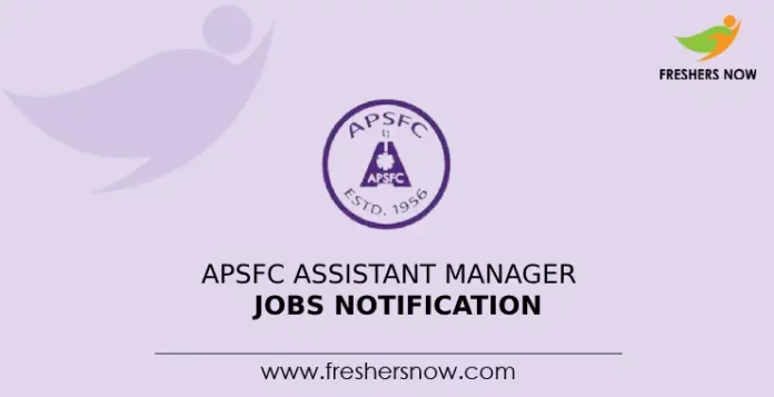 APSFC Assistant Manager Jobs Notification