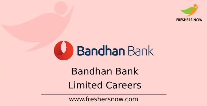 Bandhan Bank Limited Careers