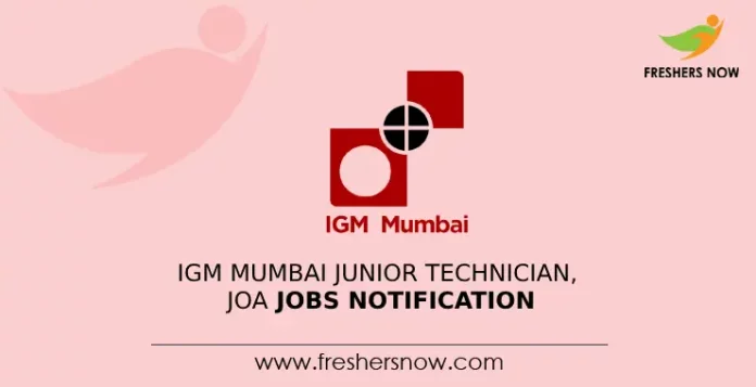 IGM Mumbai Junior Technician, JOA Jobs Notification