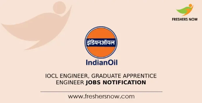 IOCL Engineer, Graduate Apprentice Engineer Jobs Notification