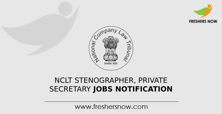 NCLT Stenographer, Private Secretary Jobs Notification 2024 for 35 Posts