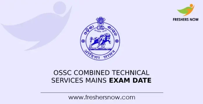 OSSC Combined Technical Services Mains Exam Date