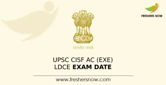 UPSC CISF AC (Exe) LDCE Exam Date
