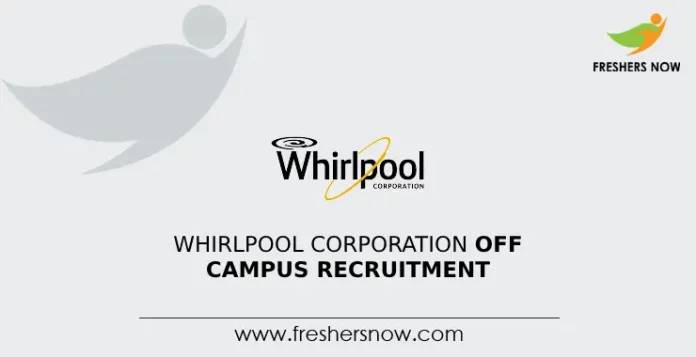 Whirlpool Corporation Off Campus Recruitment