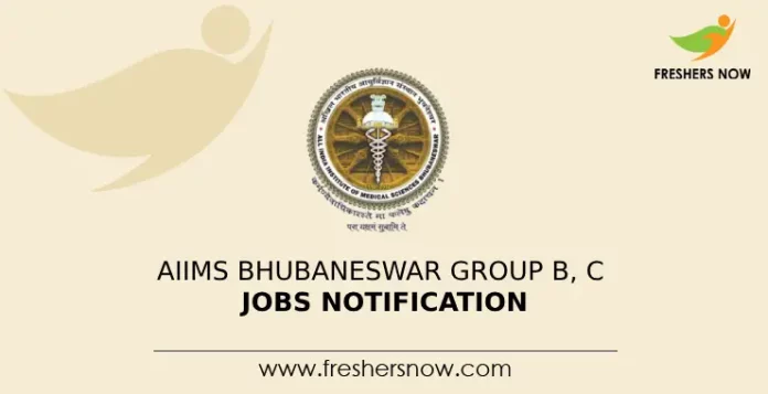 AIIMS Bhubaneswar Group B, C Jobs Notification