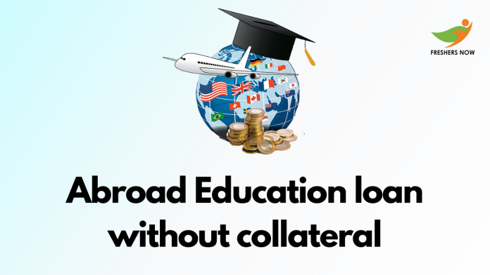 Abroad Education loan without collateral