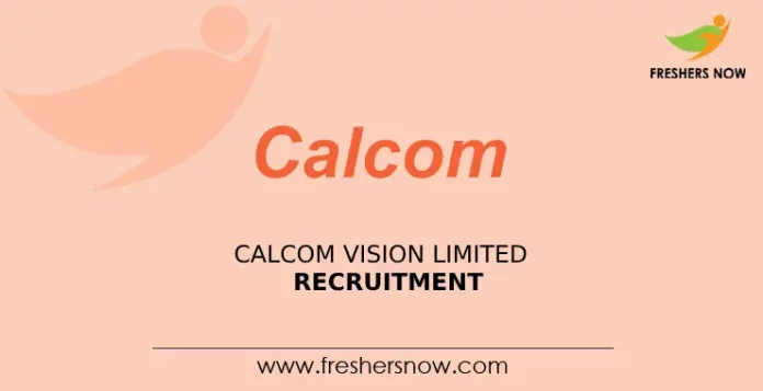 Calcom Vision Limited Recruitment