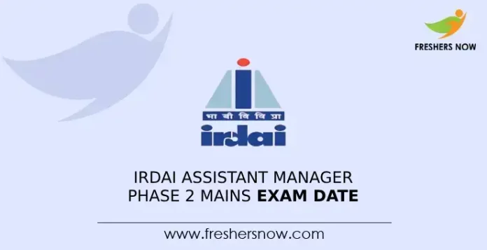 IRDAI Assistant Manager Phase 2 Mains Exam Date