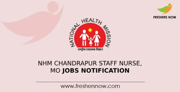 NHM Chandrapur Staff Nurse, MO Jobs Notification
