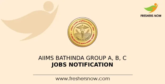 AIIMS Bathinda Group A, B, C Jobs Notification