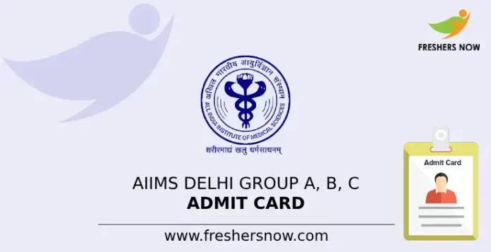 AIIMS Delhi Group A, B, C Admit Card