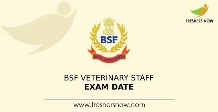 BSF Veterinary Staff Exam Date