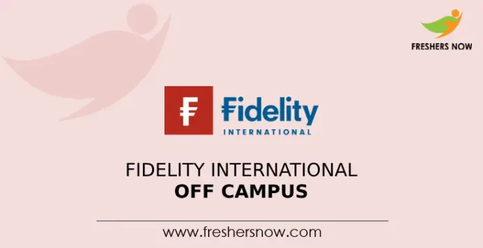 Fidelity International Off Campus 2024 Recruitment For Freshers 8726