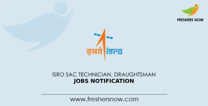 ISRO SAC Technician, Draughtsman Jobs Notification