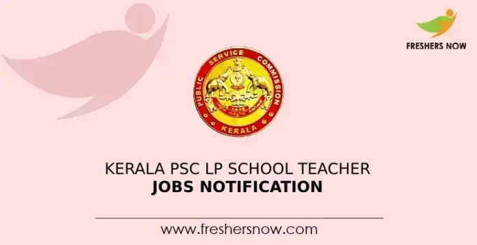 Kerala PSC LP School Teacher Jobs Notification