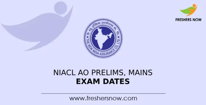 NIACL AO Prelims, Mains Exam dates