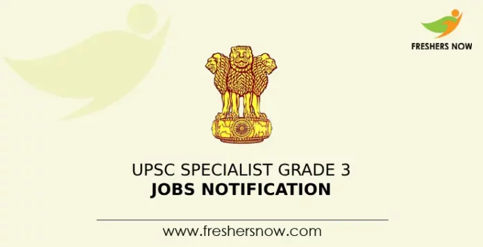 UPSC Specialist Grade 3 Jobs Notification