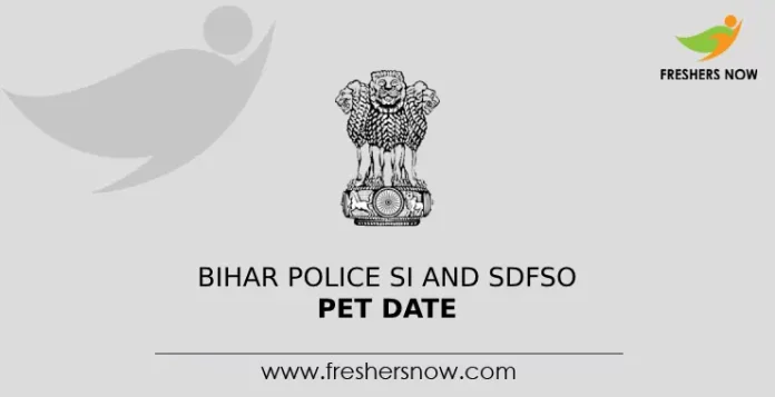 Bihar Police SI and SDFSO PET Date