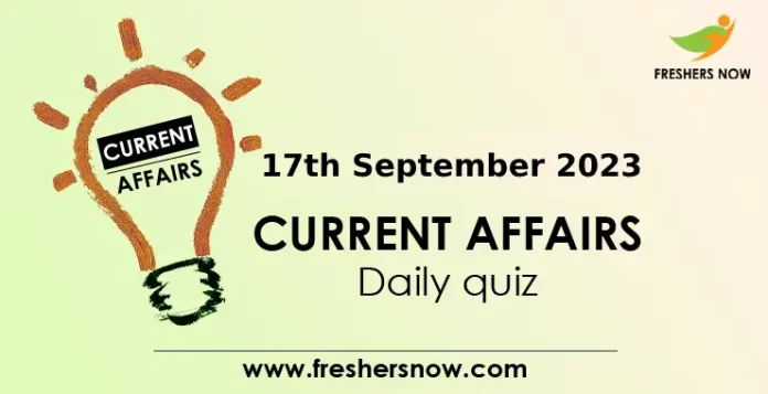 Current Affairs 17th September 2023