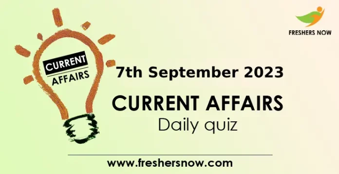 Current Affairs 7th September 2023