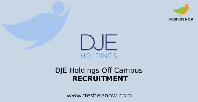 DJE Holdings Off Campus Recruiment