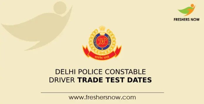 Delhi Police Constable Driver Trade Test Dates